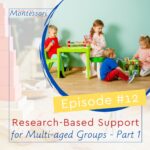 Research-Based Support for Montessori Multi-age Groups - Part 1 Multi-age grouping is intended to maximize learning potential... if done right, whether it's at a Montessori school or doing Montessori at home. The Montessori Method has gotten it right. Come and find out why!