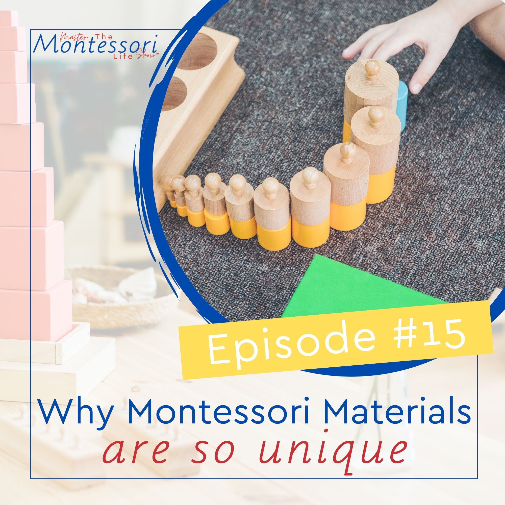 Episode 15: What Makes Montessori Materials so Unique