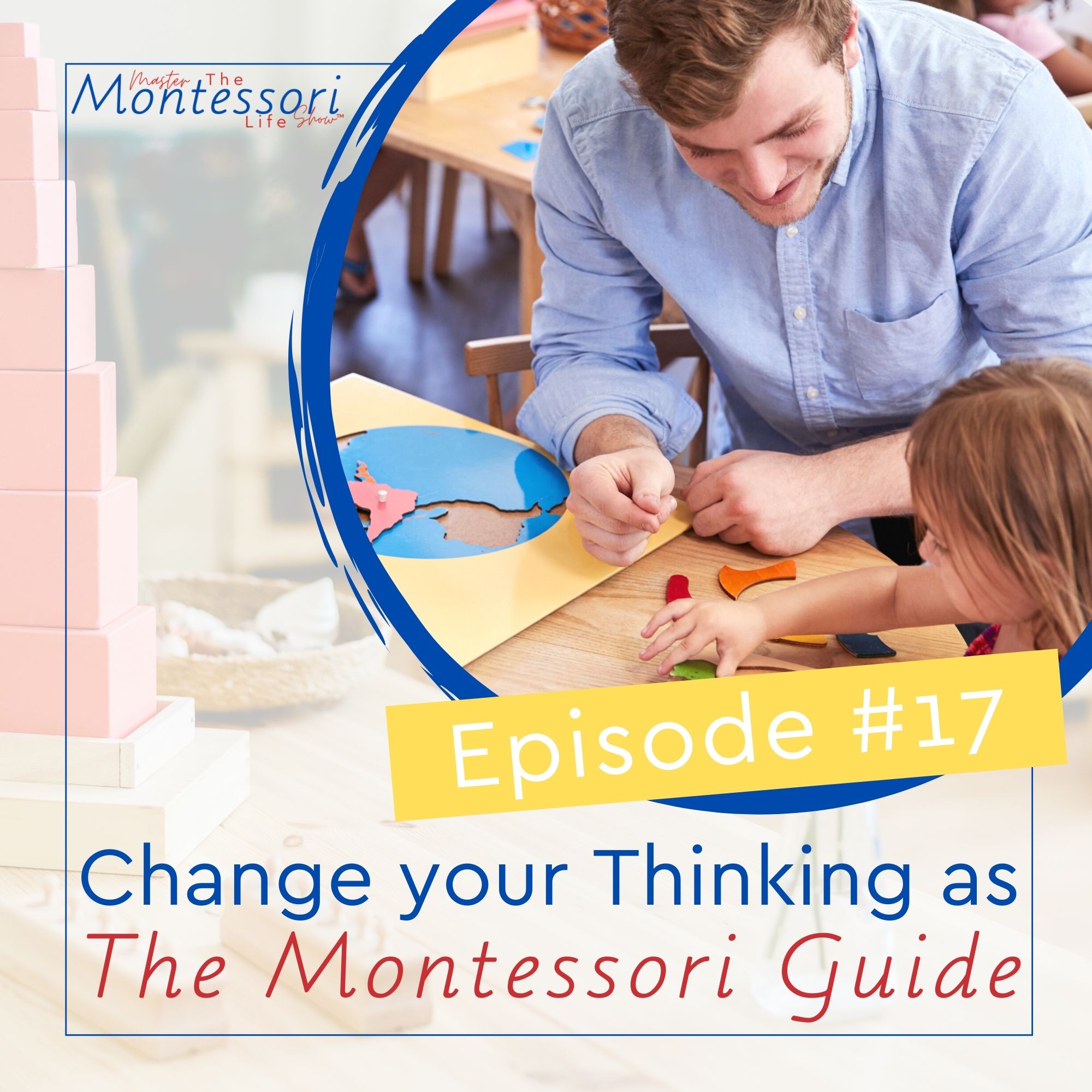 Episode 17: Change your Thinking as the Montessori Guide
