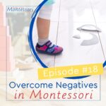 In this episode, let's talk about some of the limiting beliefs or discouraging thoughts that you might have that may be keeping you from moving forward in your Montessori journey.