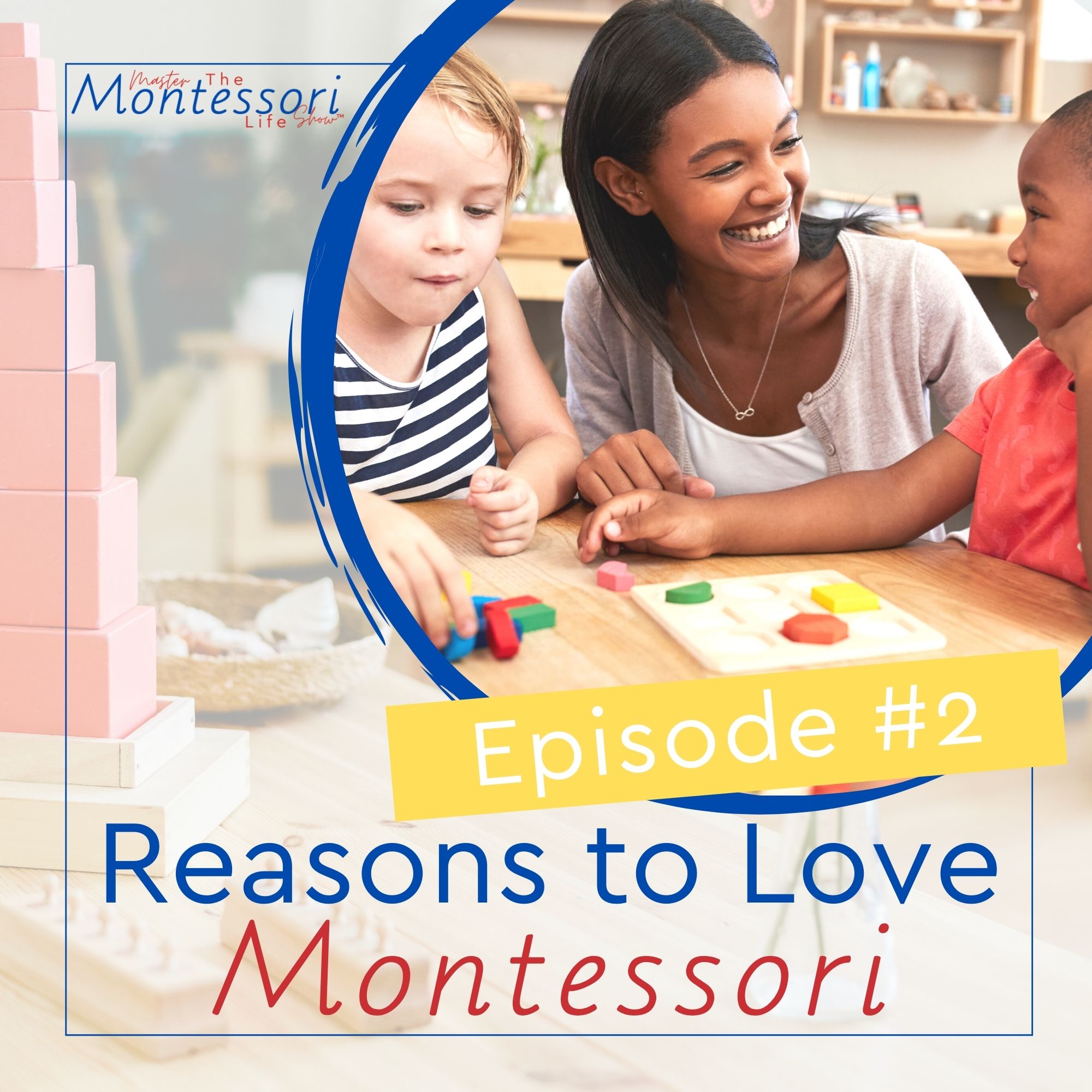 Episode 2: Reasons to love Montessori