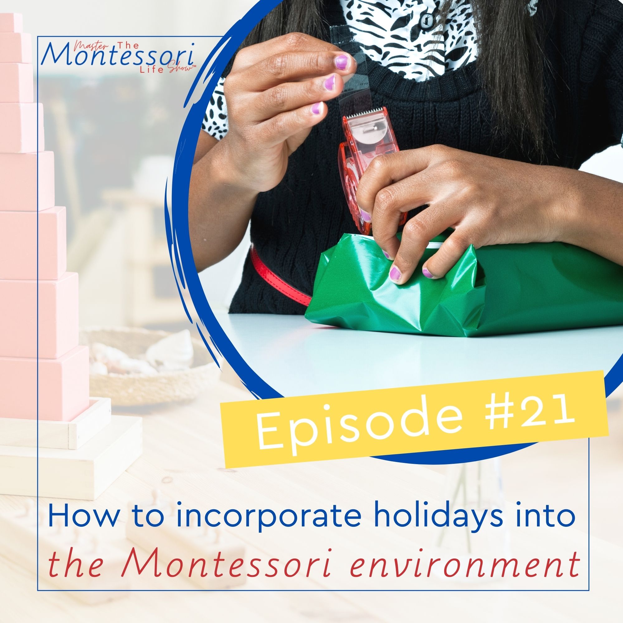 Episode 21: How to Incorporate Holidays into the Montessori Environment