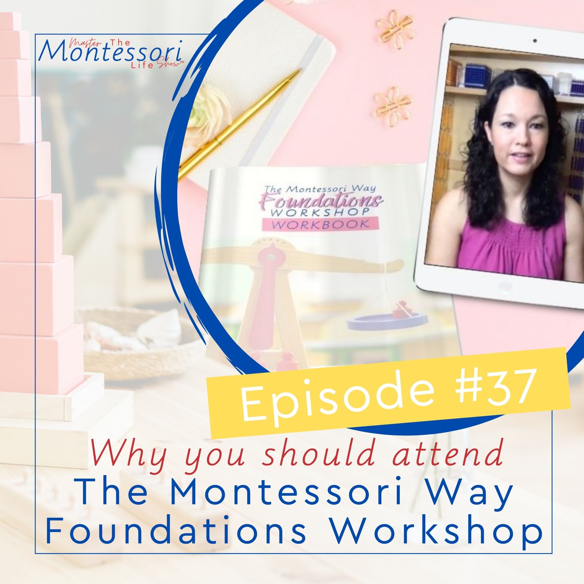 Episode 37: Why You Should Attend The Montessori Way Foundations Workshop