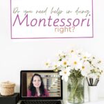 Do you need help in doing Montessori to make sure that you are doing it right? Come and find out how to know what to focus on first, actionable steps to apply immediately and more!