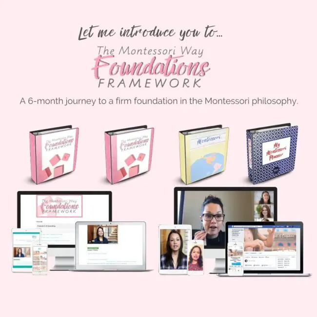 The Montessori Way Foundations Framework is a 6-month journey to a firm foundation in the Montessori philosophy that includes personalized coaching, video lessons, PDFs, lesson plans, printables and more!