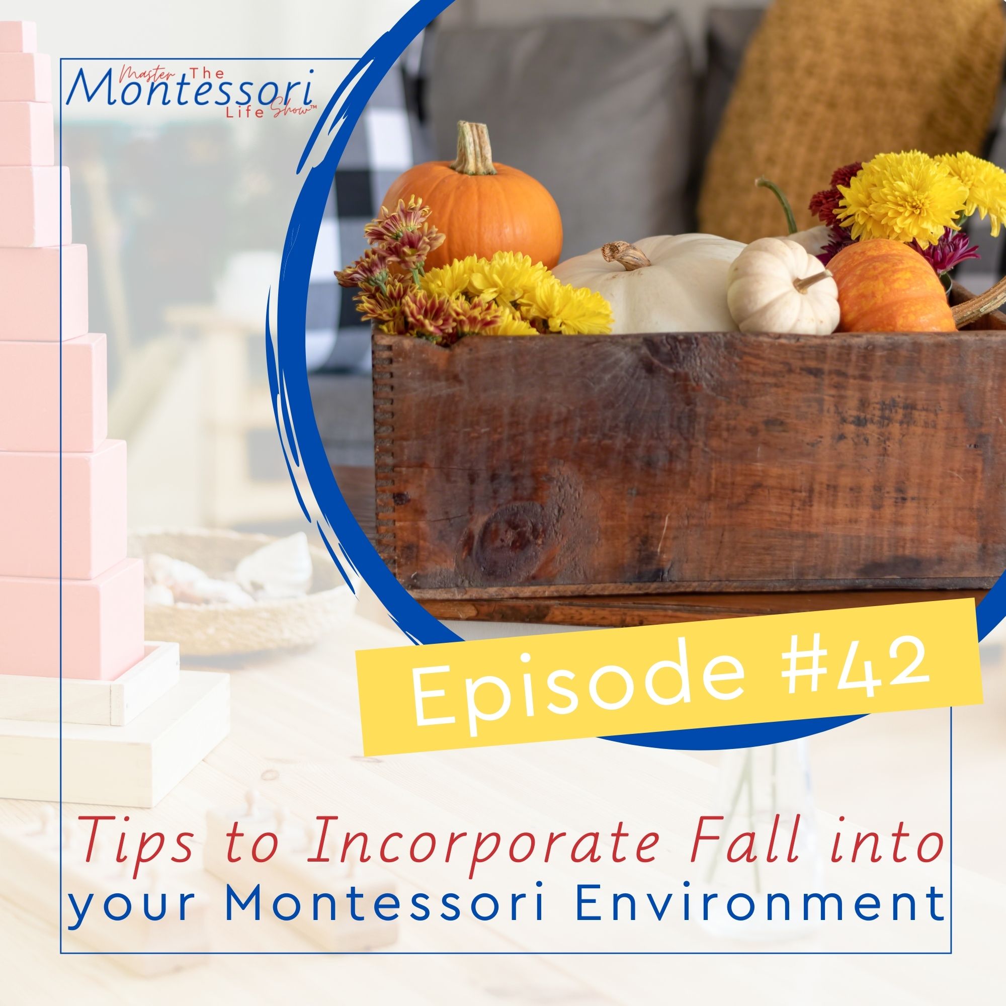 Episode 42: Tips to incorporate Fall into your Montessori environment