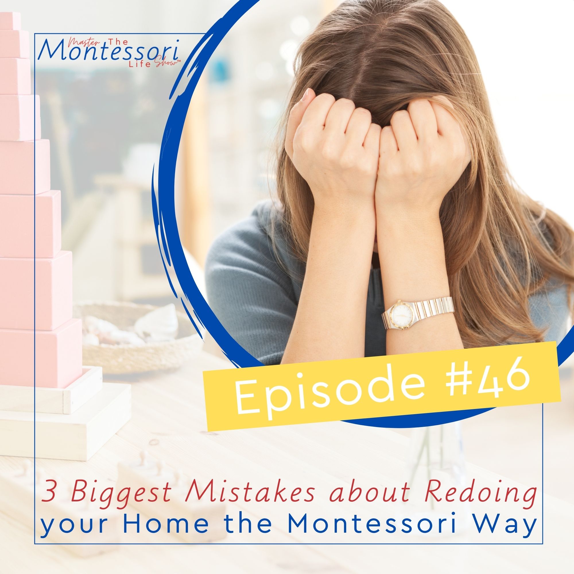 Episode 46: 3 Montessori Biggest Mistakes about Redoing your Home