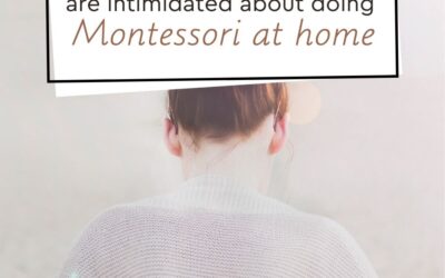 3 Things people are intimidated about doing Montessori at home