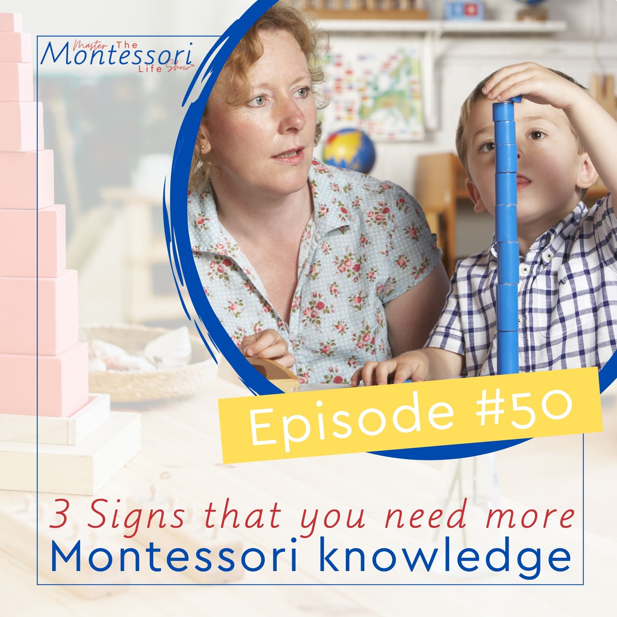 Episode 50: 3 signs that you need more Montessori knowledge