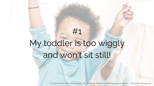 Toddlers have BIG energy and they have BIG plans for their days. Come and find out how to deal with wiggly toddlers the Montessori way.