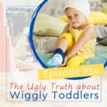 Toddlers have BIG energy and they have BIG plans for their days. Come and find out how to deal with wiggly toddlers the Montessori way.