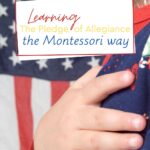 The Montessori philosophy even has hands-on activities when teaching the Pledge of Allegiance to the United States Flag!