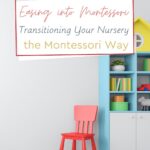 Transitioning your nursery to Montessori is easier than you think. Simply follow the 3 main tips that I will give you here and you will have a Montessori nursery for your little one in no time!