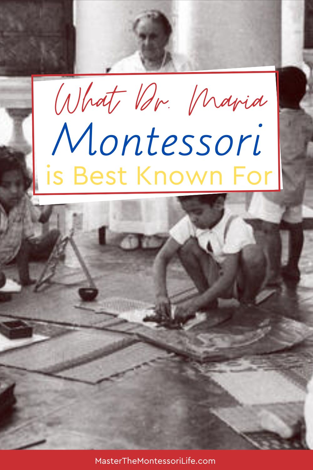 What Dr. Maria Montessori is Best Known For